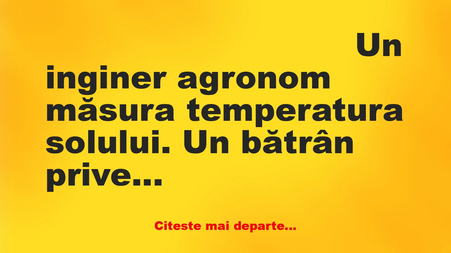 Banc: Un inginer agronom măsura temperatura solului
