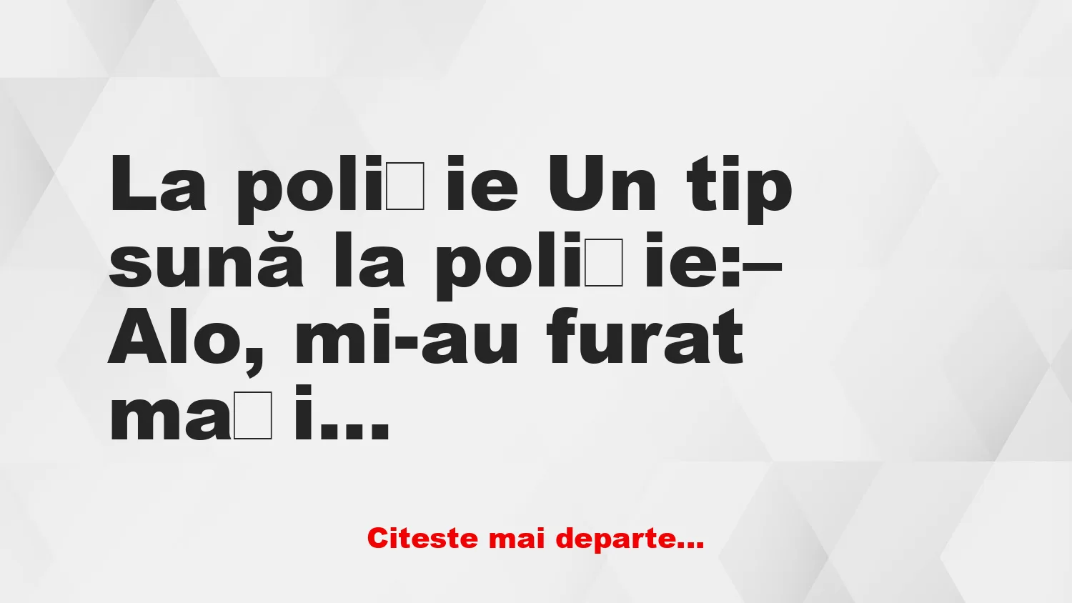 Banc: Un tip sună la poliție: – Mi-au furat mașina!