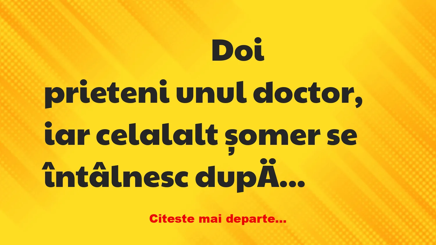 Banc: – Am auzit că în ultimul timp bei cam mult?