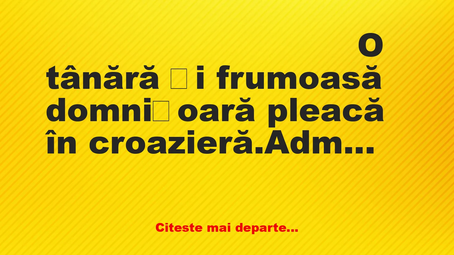 Banc: O tipă pleacă în croazieră