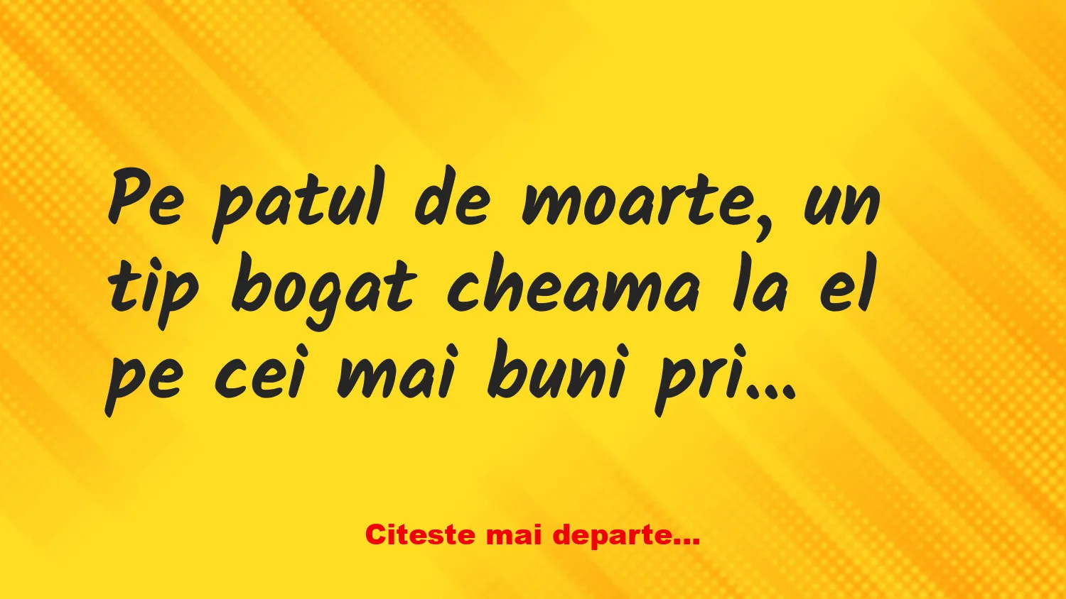Banc: Pe patul de moarte, un tip bogat are o dorință