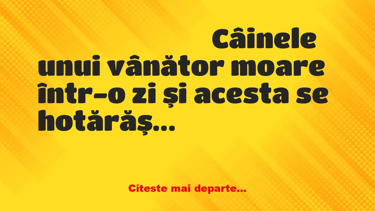 Banc: Un tip îşi cumpără un câine şi pleacă la vânătoare