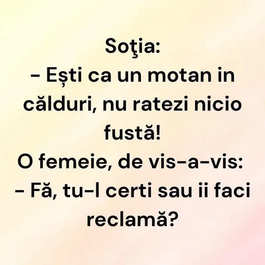 Ești ca un motan în călduri, nu ratezi nicio fustă!