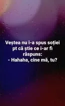 Vestea nu i-a spus soției pt că știa ce-i ar fi răspuns...