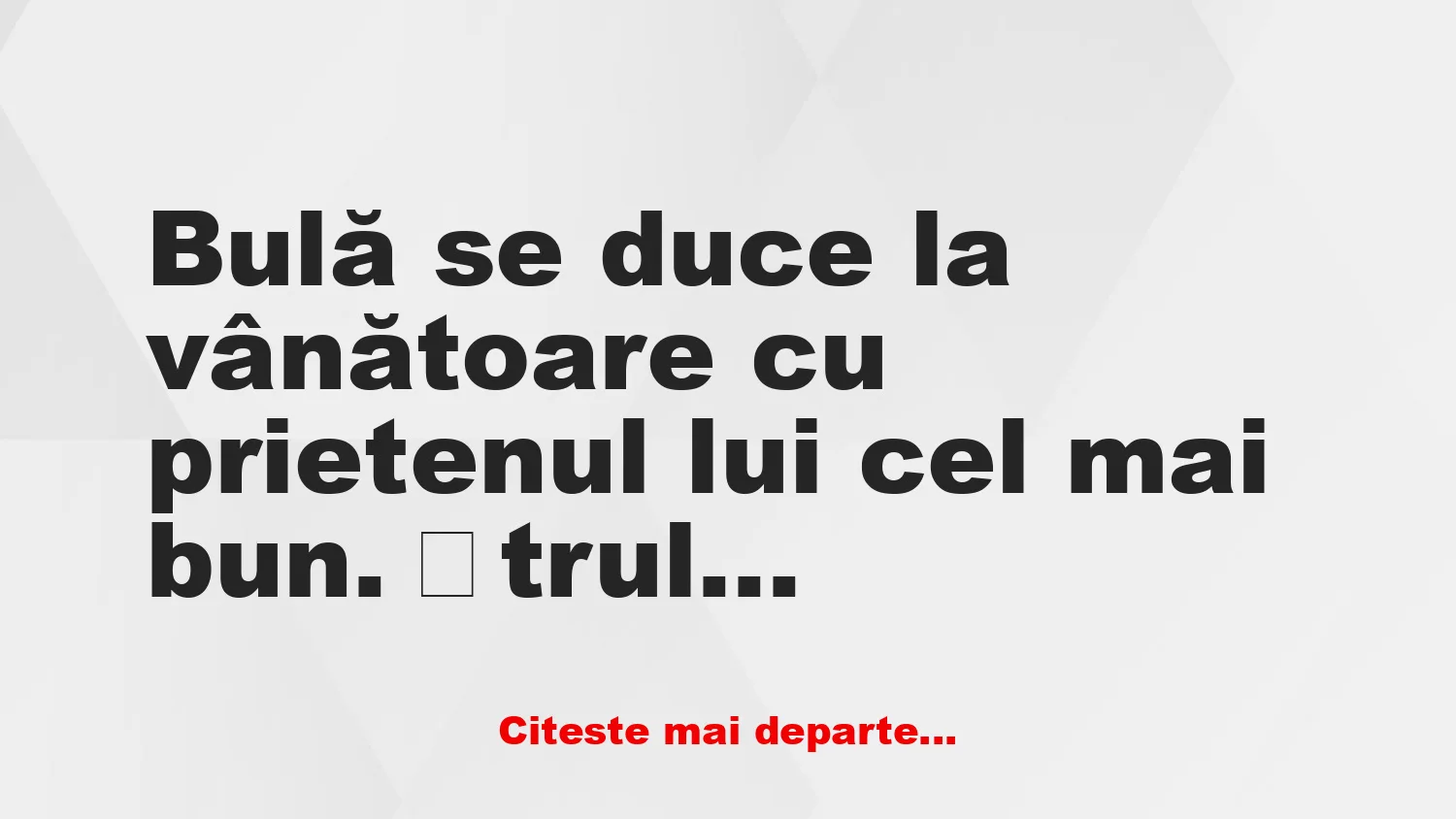 Banc: – Bulă, Bulă! Îți văd casa de aici
