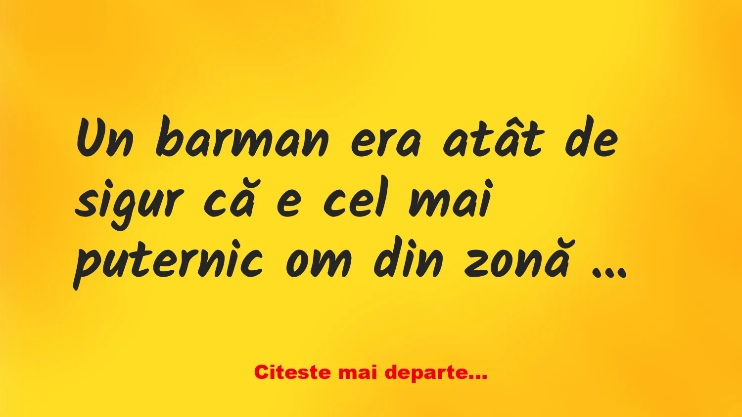 Banc: Cel mai puternic om din zonă