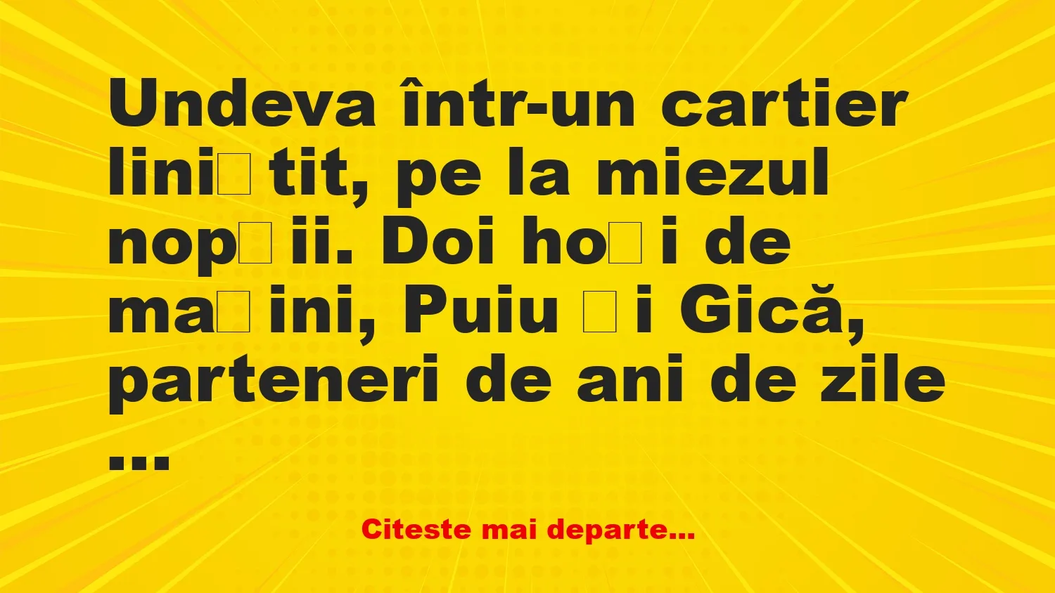 Banc: De ce-ai furat mașină asta? –