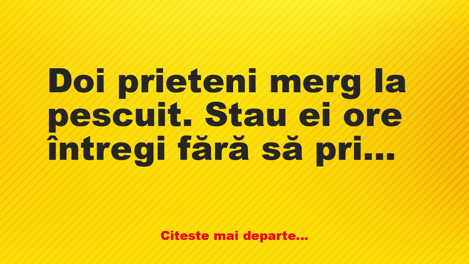 Banc: Doi pescari stau ore întregi fără să prindă nimic