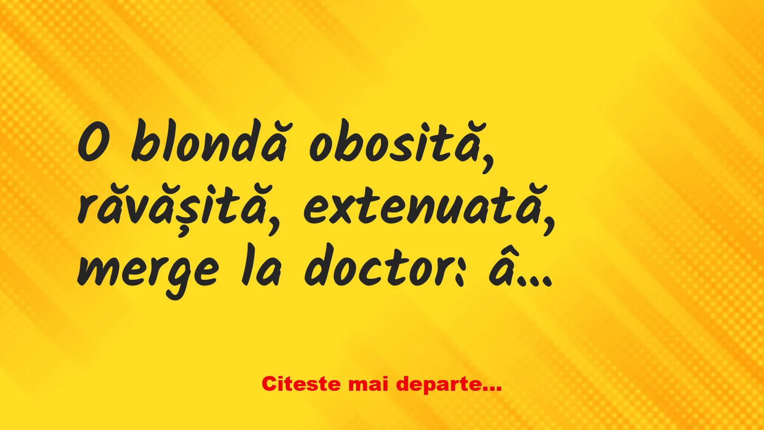 Banc: O blondă extenuată vine la medic
