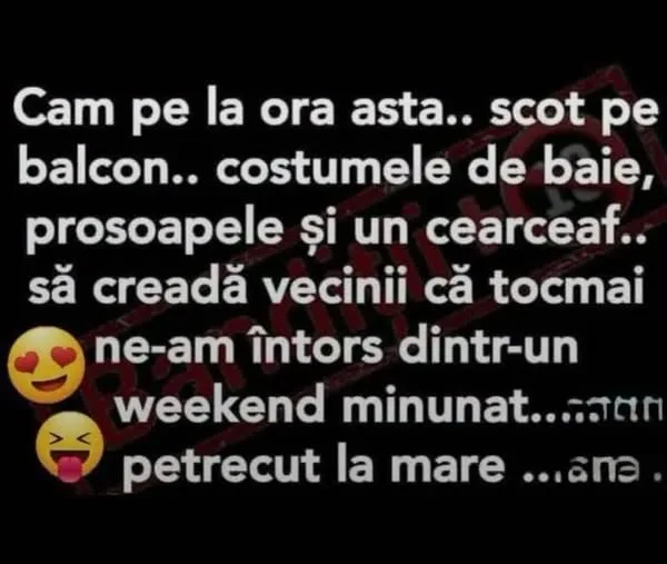Cam pe la ora asta.. scot pe balcon costumele de baie...