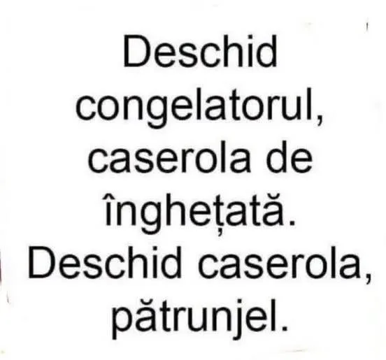 Deschid congelatorul, caserola de înghețată...