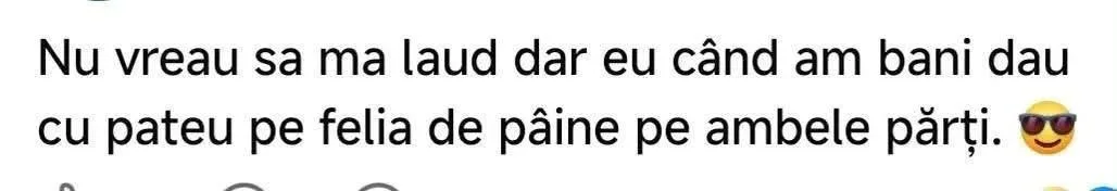 Nu vreau sa ma laud dar eu când am bani...