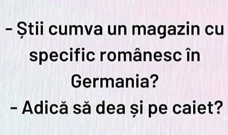 Știi cumva un magazin cu specific românesc în Germania?