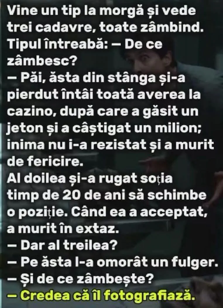 Vine un tip la morgă și vede trei cadavre, toate zâmbind...