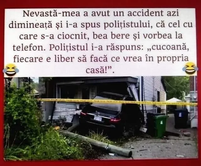 Nevasta mea a avut un accident azi dimineață...
