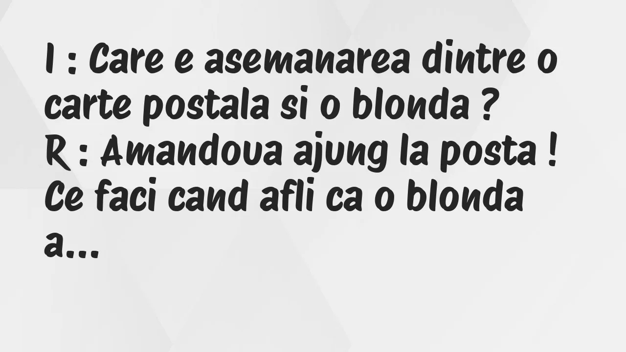 Banc: I : Care e asemanarea dintre o carte postala si o blonda…