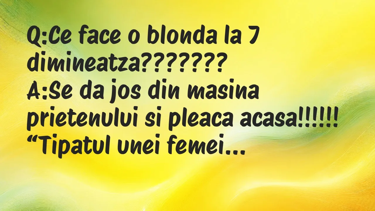 Banc: Q:Ce face o blonda la 7 dimineatza???????