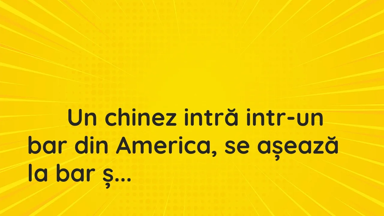 Banc: Un chinez intră intr-un bar din America