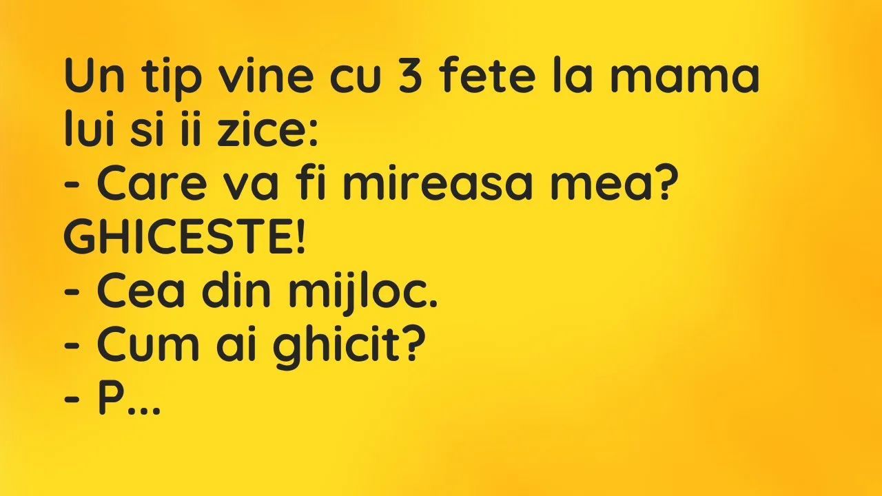 Banc: Un tip vine cu 3 fete la mama lui si ii zice…
