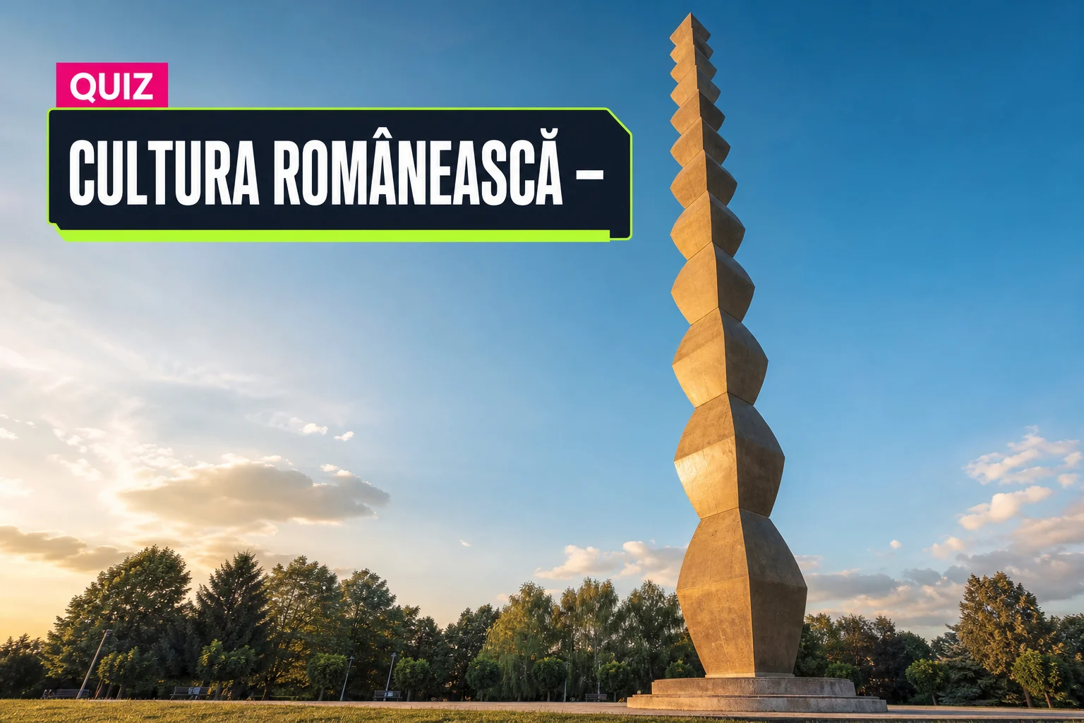Cultura românească – quiz: poți potrivi corect Luceafărul, Coloana și Mărțișorul?