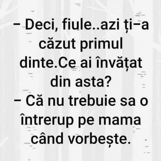 Deci, fiule, azi ți-a căzut primul dinte. Ce ai învățat din asta?