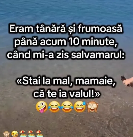 Eram tânără și frumoasă până acum 10 minute...
