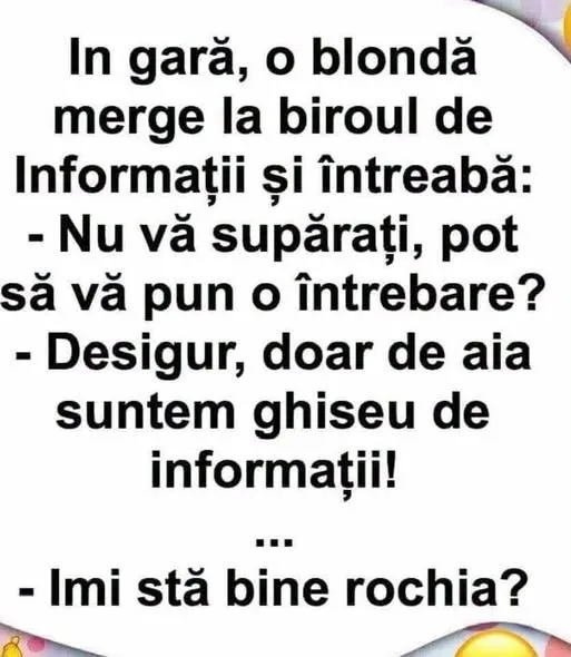 În gară, o blondă merge la biroul de informații și întreabă...
