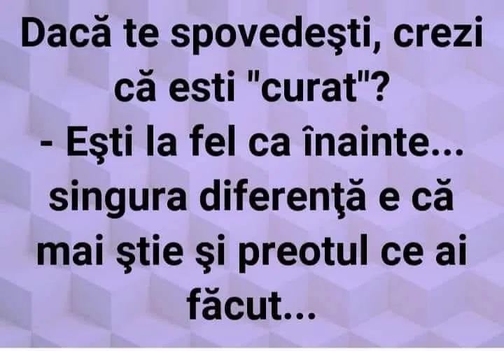 Dacă te spovedești, crezi că ești „curat”?