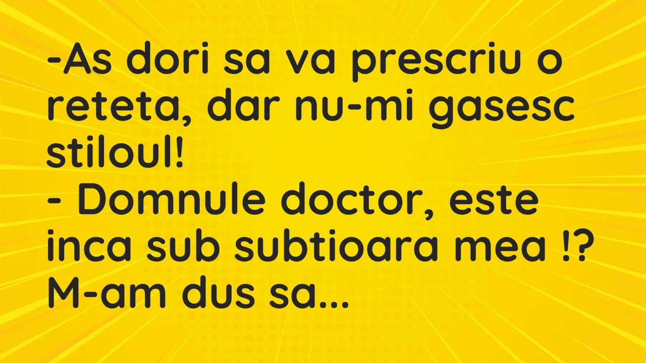 Banc: As dori sa va prescriu o reteta, dar nu-mi gasesc stiloul…