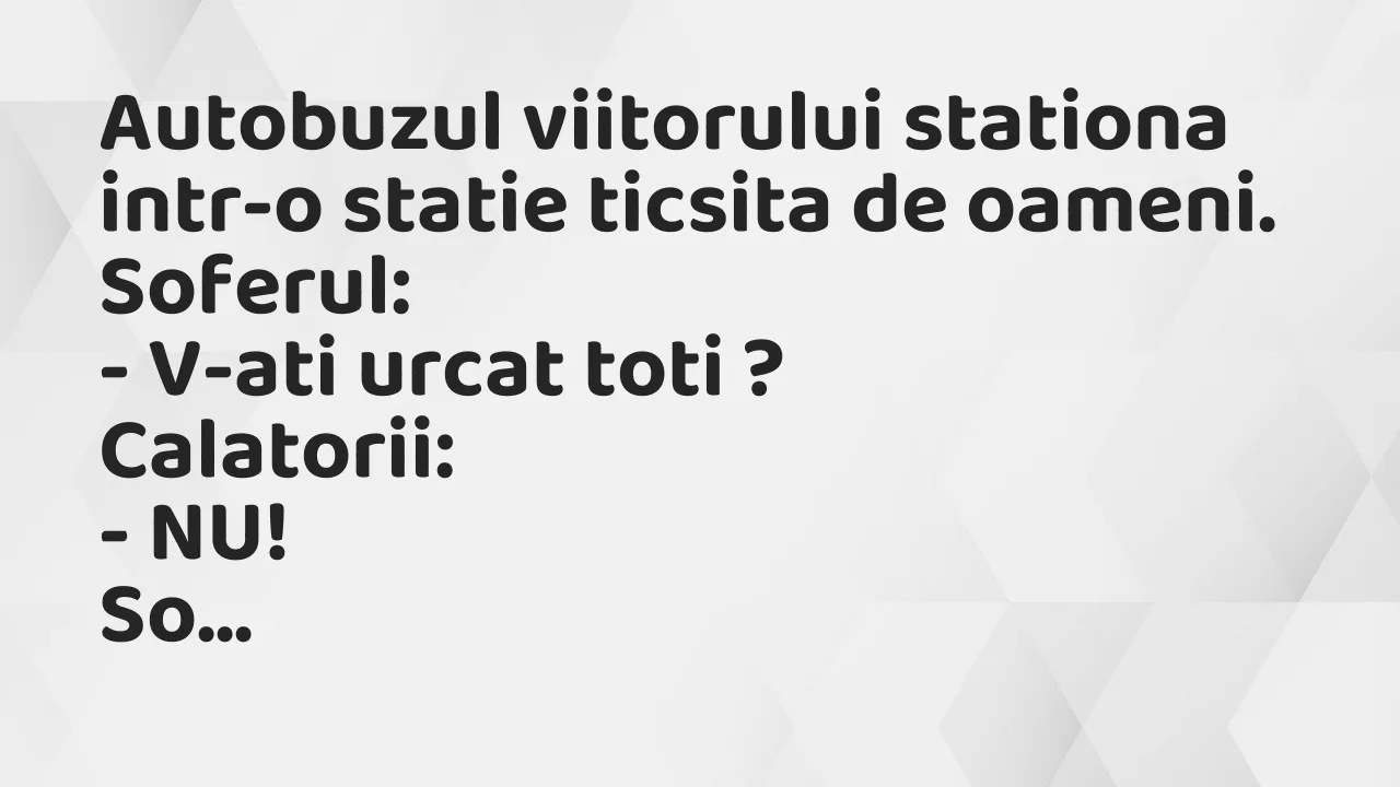 Banc: Autobuzul viitorului stationa intr-o statie ticsita de oameni…
