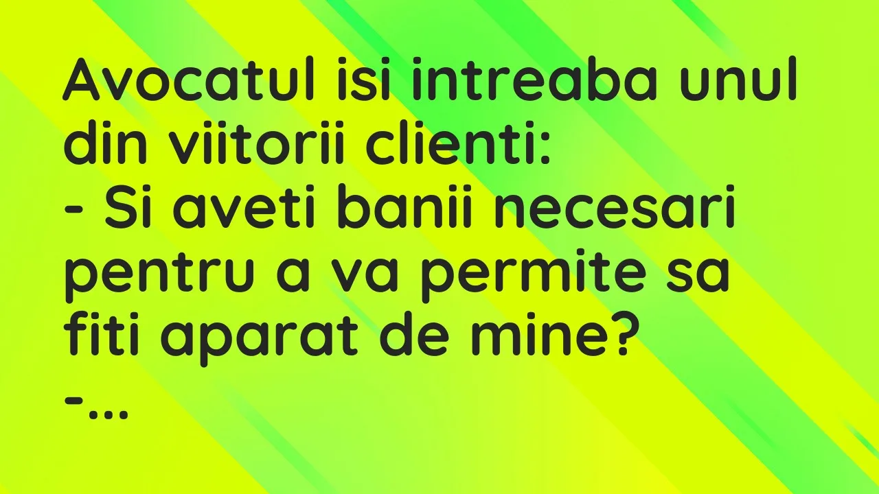 Banc: Avocatul isi intreaba unul din viitorii clienti…