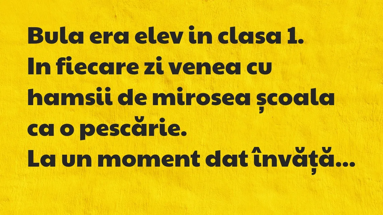 Banc: Bula era elev in clasa…