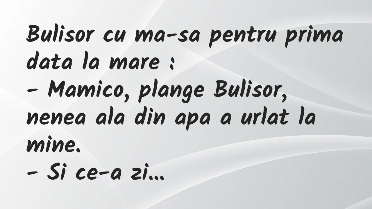 Banc: Bulisor cu ma-sa pentru prima data la mare…