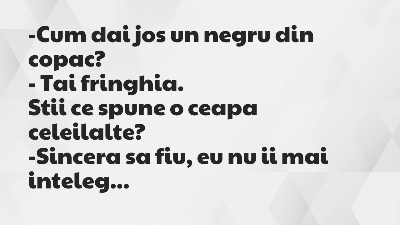 Banc: Cum dai jos un negru din copac?