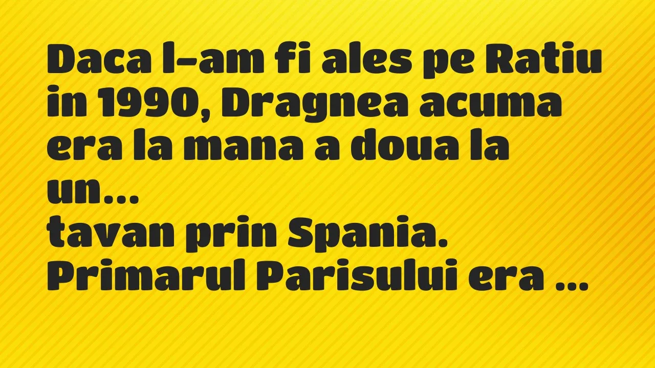 Banc: Daca l-am fi ales pe Ratiu in 1990, Dragnea acuma era la mana a doua la…