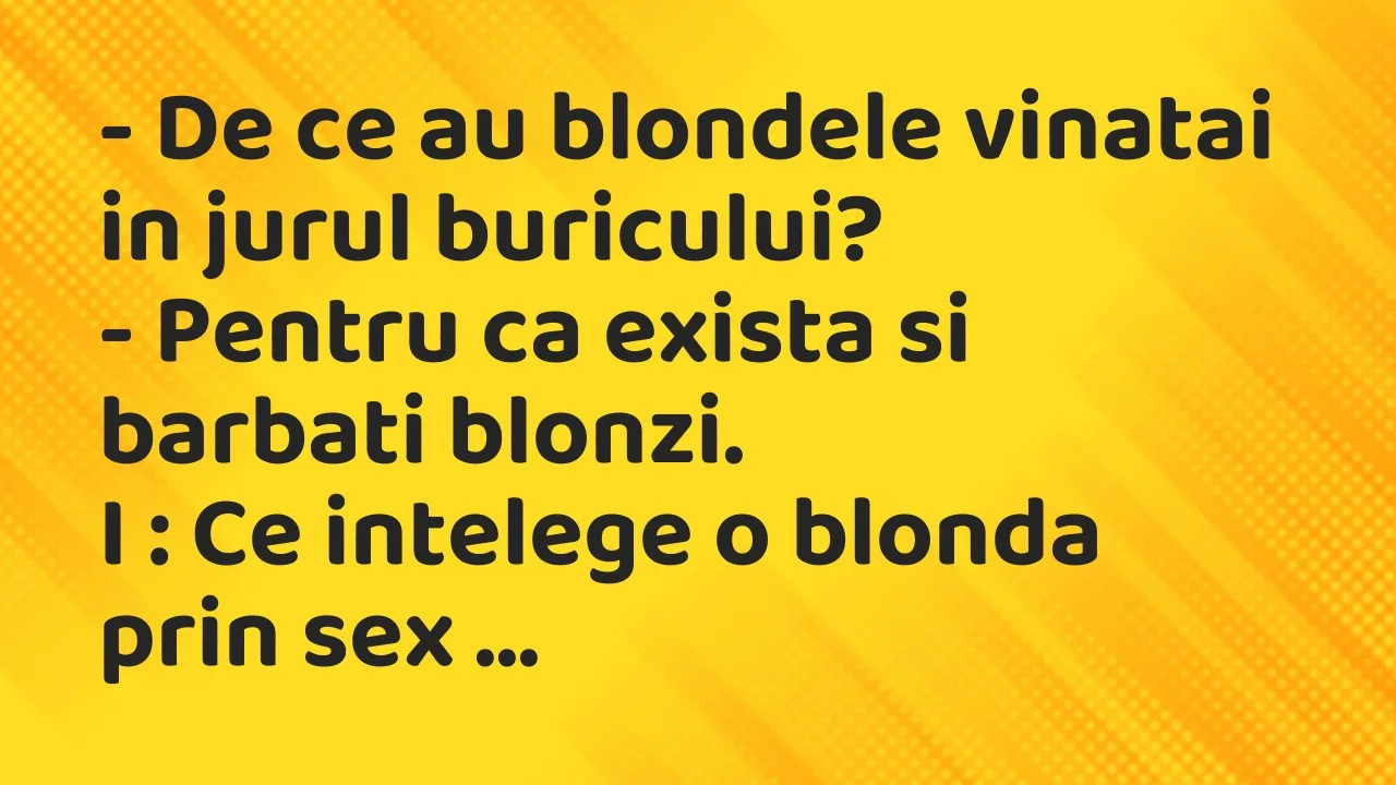 Banc: De ce au blondele vinatai in jurul buricului?