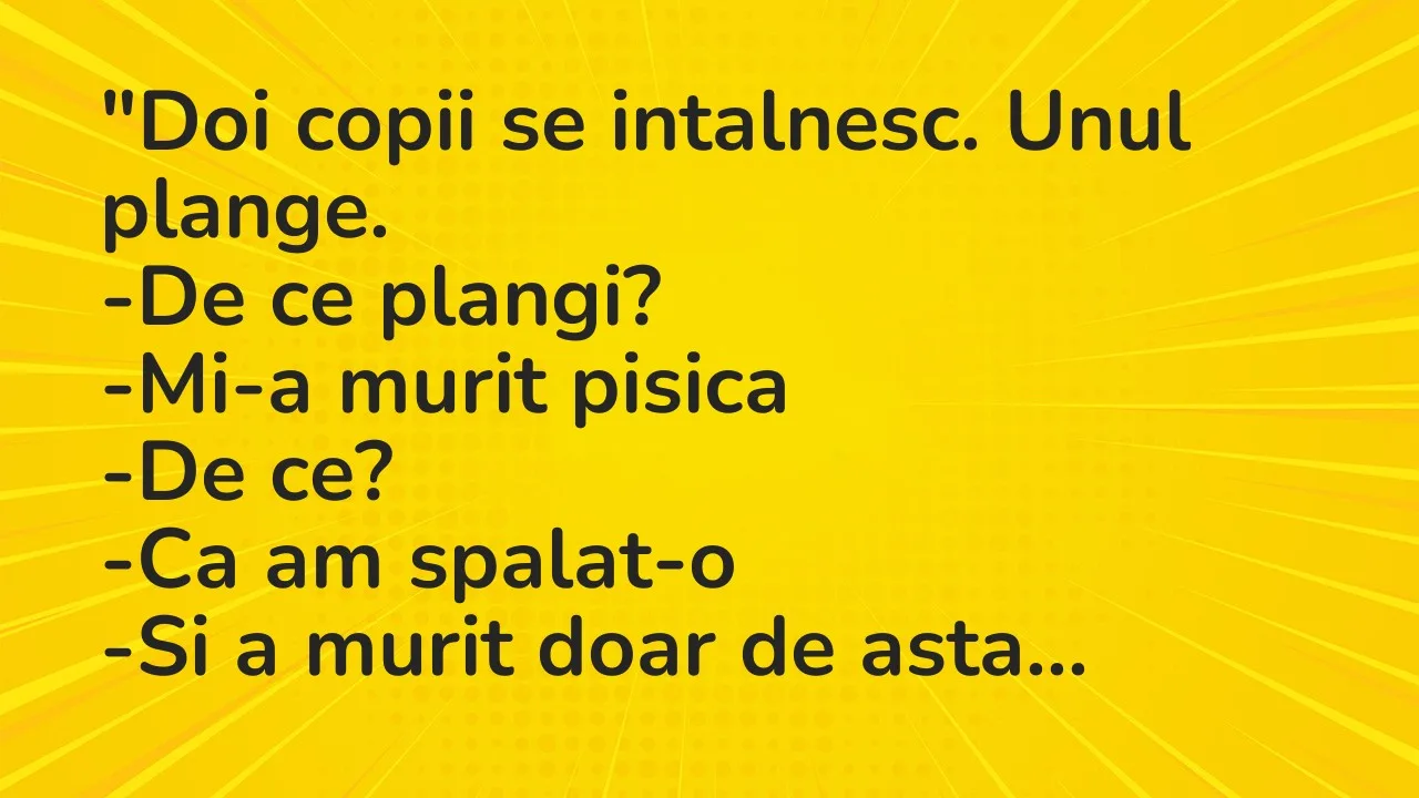 Banc: “Doi copii se intalnesc. Unul plange…