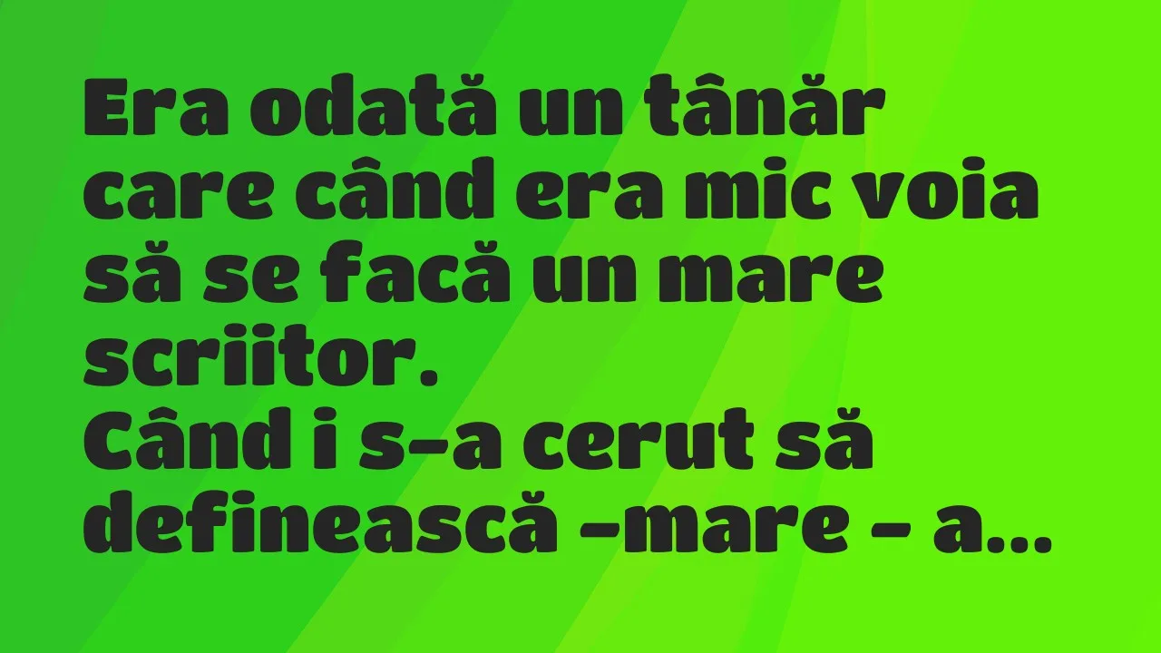 Banc: Era odată un tânăr care când era mic voia să se facă un mare scriitor…