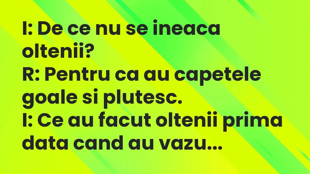 Banc: I: De ce nu se ineaca oltenii?