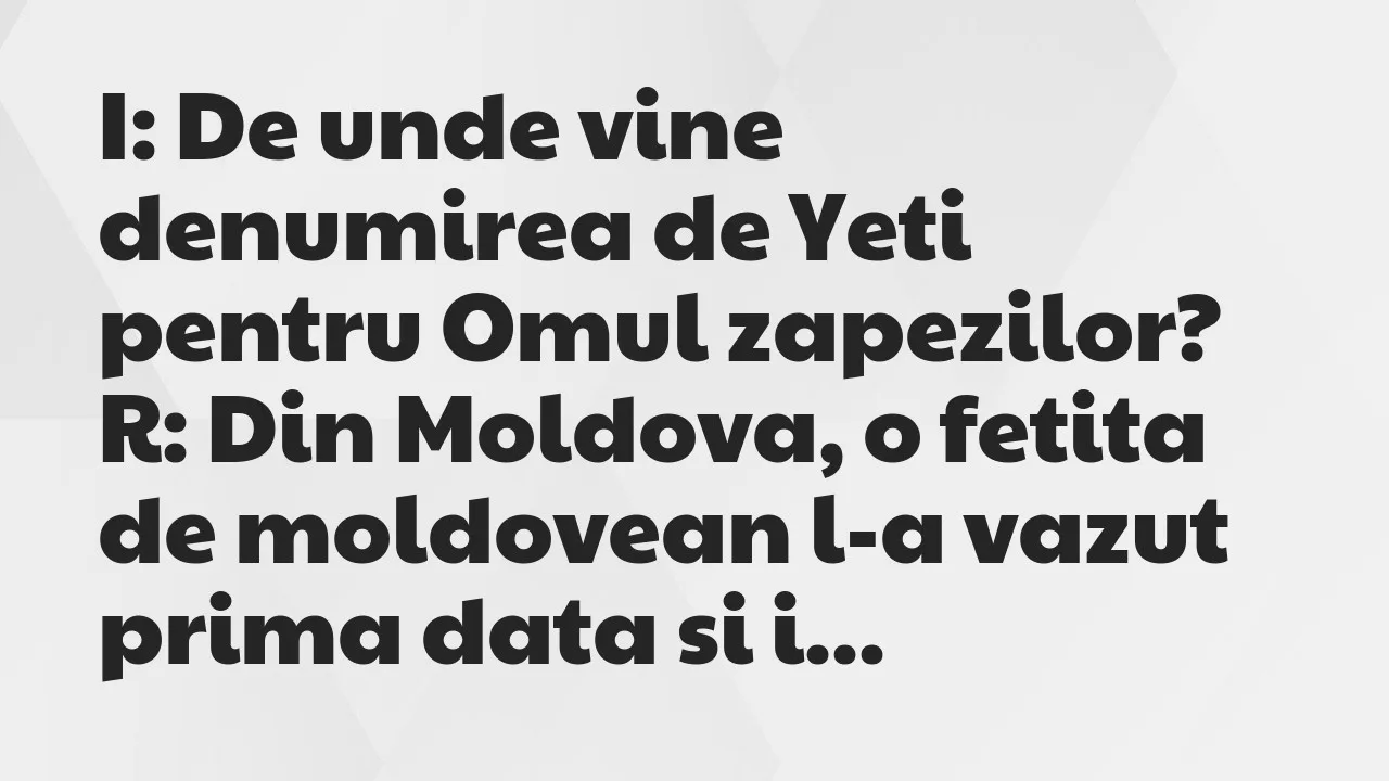 Banc: I: De unde vine denumirea de Yeti pentru Omul zapezilor?