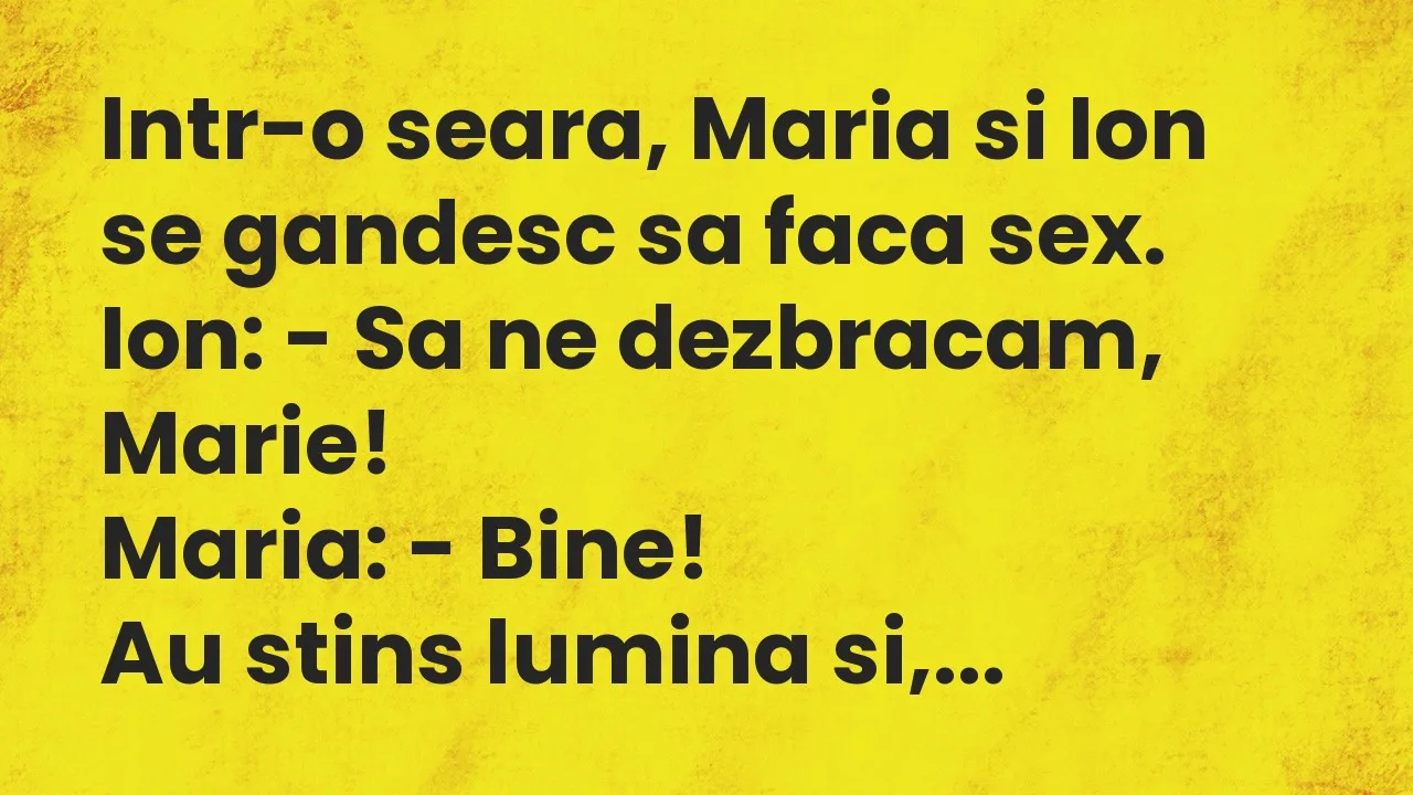 Banc: Intr-o seara, Maria si Ion se gandesc sa faca sex…