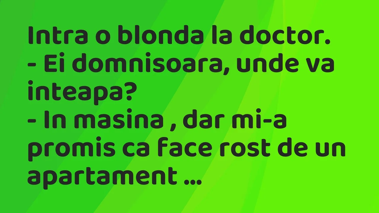 Banc: Intra o blonda la doctor…