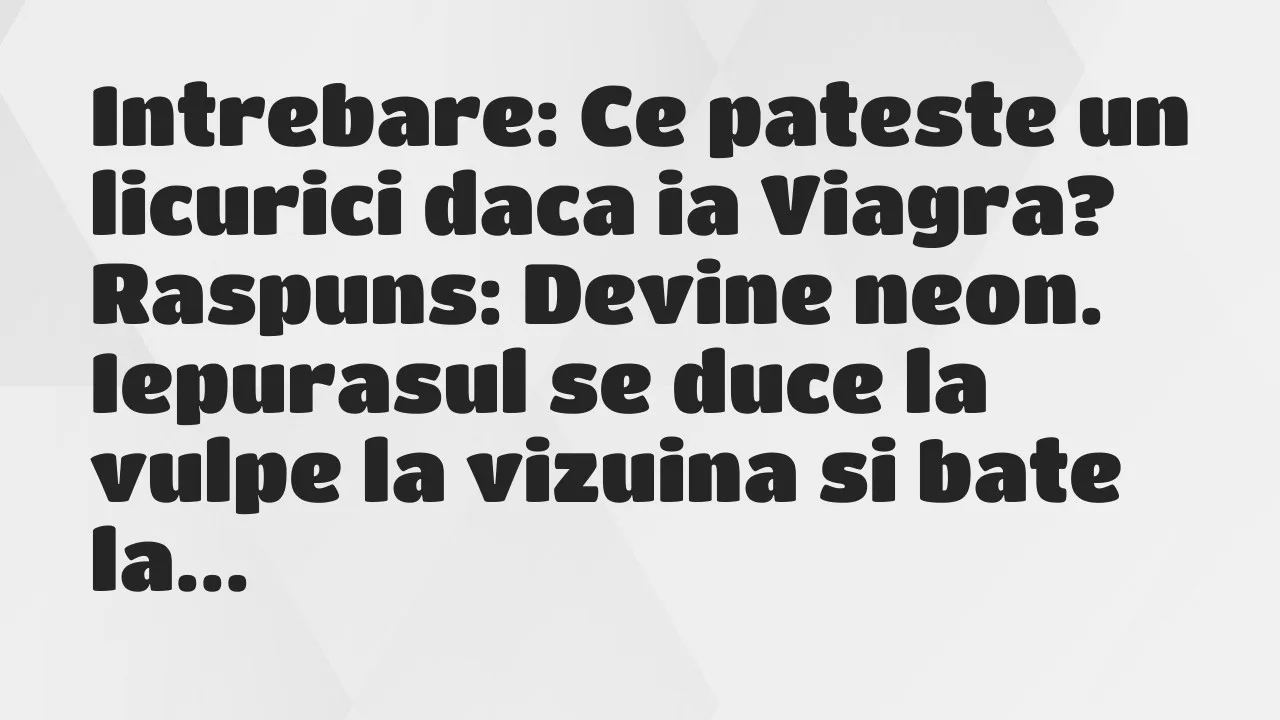 Banc: Intrebare: Ce pateste un licurici daca ia Viagra?