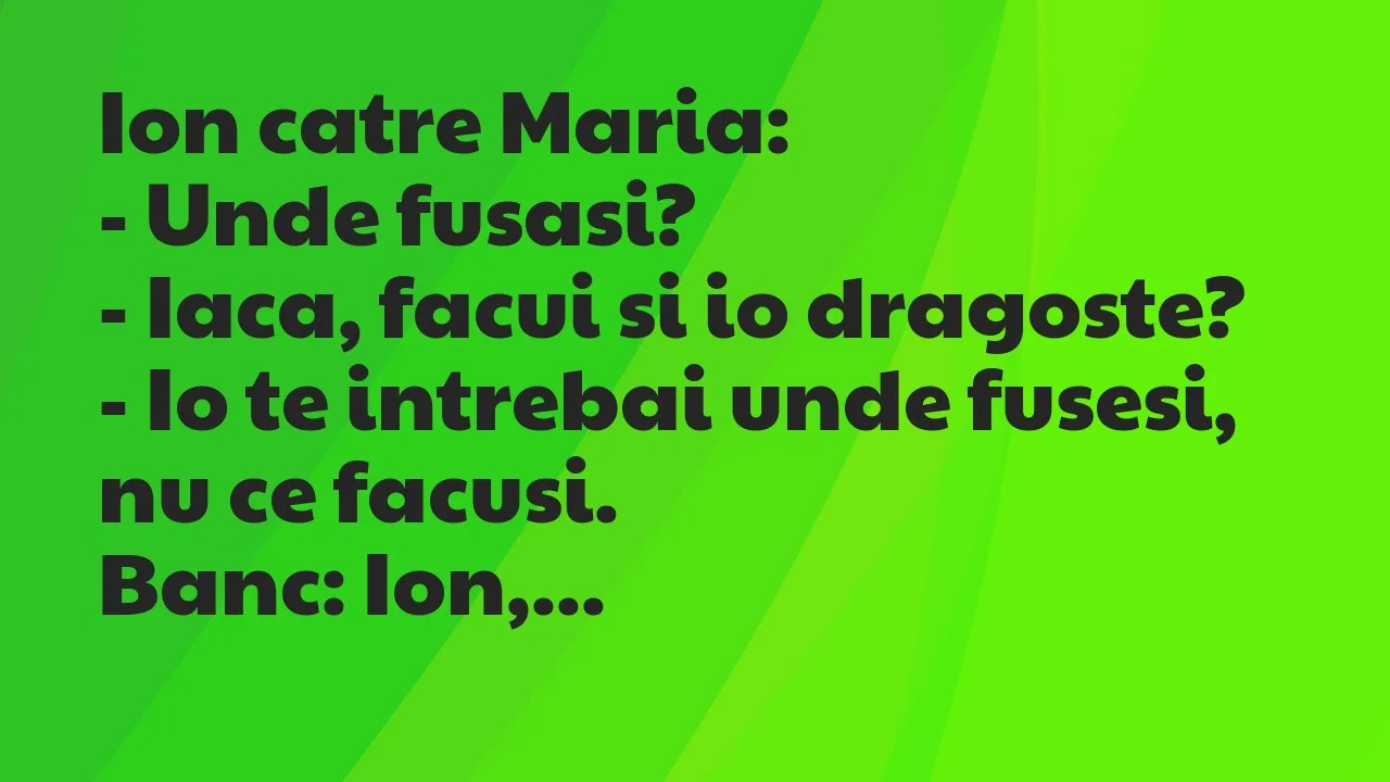 Banc: Ion catre Maria…