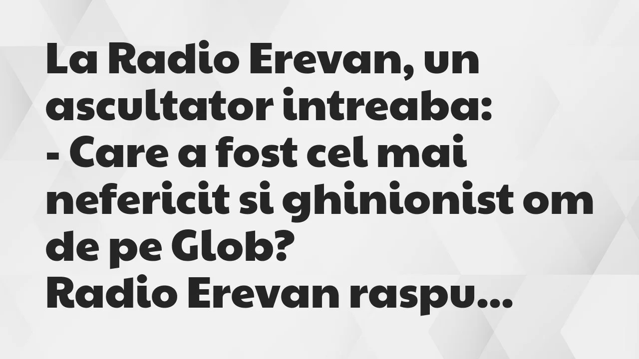 Banc: La Radio Erevan, un ascultator intreaba…