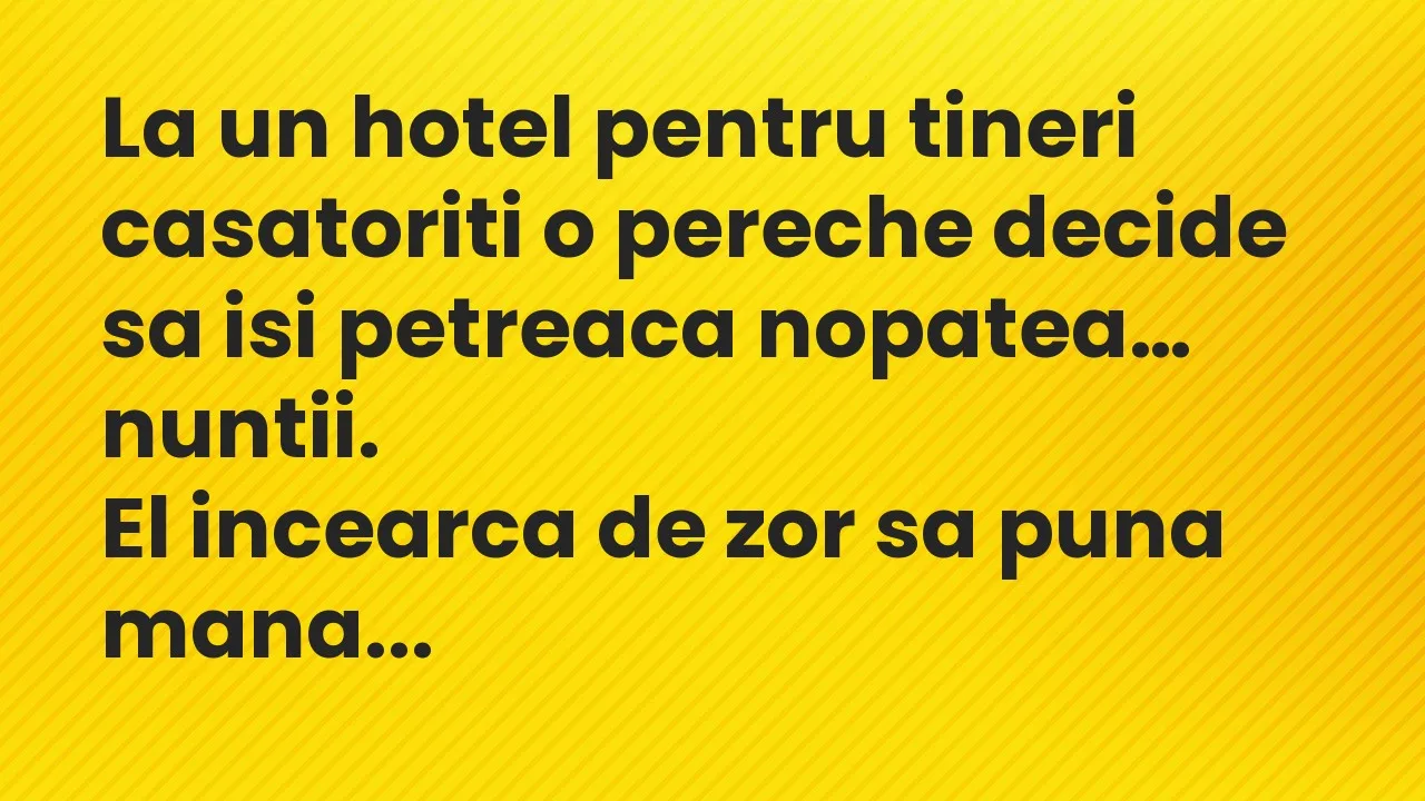 Banc: La un hotel pentru tineri casatoriti o pereche decide sa isi petreaca…