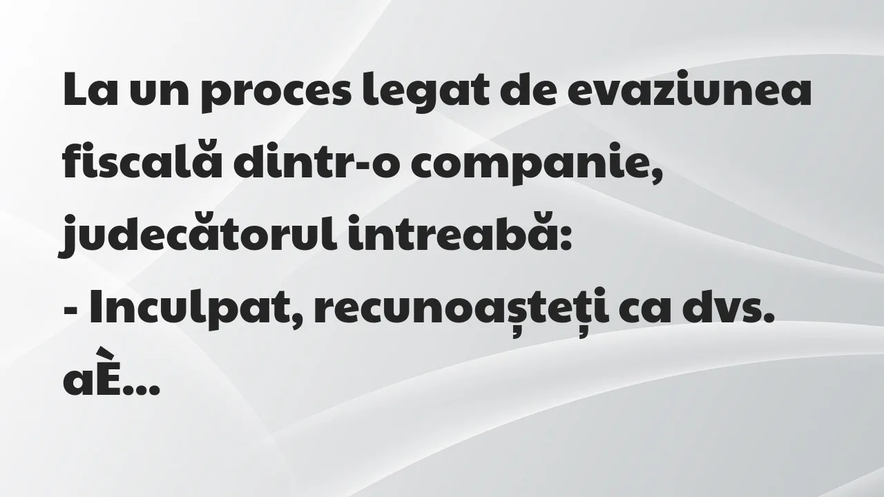 Banc: La un proces legat de evaziunea fiscală dintr-o companie…