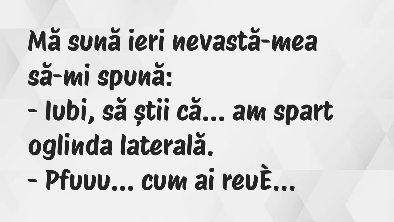 Banc: Mă sună ieri nevastă-mea să-mi spună…