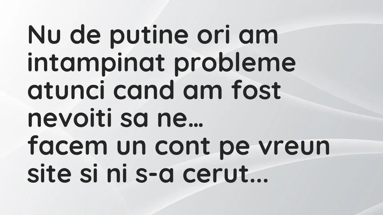 Banc: Nu de putine ori am intampinat probleme atunci cand am fost nevoiti sa…