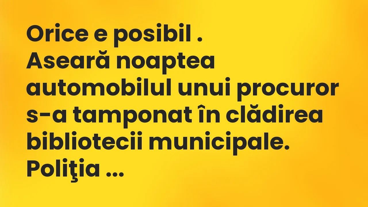 Banc: Orice e posibil…